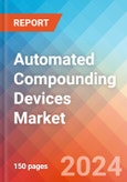 Automated Compounding Devices - Market Insights, Competitive Landscape, and Market Forecast - 2028- Product Image