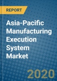 Asia-Pacific Manufacturing Execution System Market 2020-2026- Product Image