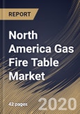 North America Gas Fire Table Market By Product (Propane and Natural Gas), By Distribution Channel (Offline and Online), By Country, Industry Analysis and Forecast, 2020 - 2026- Product Image