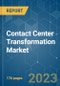 Contact Center Transformation Market - Growth, Trends, COVID-19 Impact, and Forecasts (2022 - 2027) - Product Image