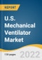 U.S. Mechanical Ventilator Market Size, Share & Trends Analysis Report by Product (Critical Care, Neonatal, Portable, Accessories, Flow Sensors, Breathing Circuits, Masks), by End-use and Segment Forecasts, 2022-2030 - Product Thumbnail Image