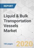 Liquid & Bulk Transportation Vessels Market - Global Industry Analysis, Size, Share, Growth, Trends, and Forecast, 2020 - 2030- Product Image