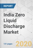India Zero Liquid Discharge Market - Industry Analysis, Size, Share, Growth, Trends, and Forecast, 2020 - 2030- Product Image
