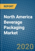 North America Beverage Packaging Market 2020-2026- Product Image