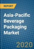 Asia-Pacific Beverage Packaging Market 2020-2026- Product Image