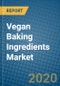 Vegan Baking Ingredients Market 2020-2026 - Product Thumbnail Image