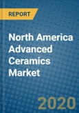 North America Advanced Ceramics Market 2020-2026- Product Image