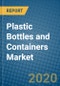 Plastic Bottles and Containers Market 2020-2026 - Product Thumbnail Image
