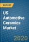 US Automotive Ceramics Market 2020-2026 - Product Thumbnail Image