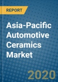 Asia-Pacific Automotive Ceramics Market 2020-2026- Product Image