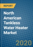 North American Tankless Water Heater Market 2020-2026- Product Image