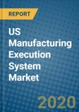 US Manufacturing Execution System Market 2020-2026- Product Image