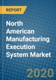 North American Manufacturing Execution System Market 2020-2026- Product Image