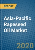 Asia-Pacific Rapeseed Oil Market 2020-2026- Product Image