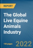 The Global Live Equine Animals Industry- Product Image