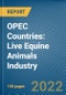 OPEC Countries: Live Equine Animals Industry - Product Image