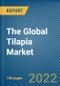 The Global Tilapia Market - Product Image