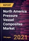 North America Pressure Vessel Composites Market Forecast to 2027 - COVID-19 Impact and Regional Analysis - by Material and End User - Product Image