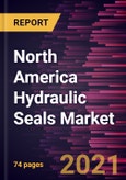 North America Hydraulic Seals Market Forecast to 2027 - COVID-19 Impact and Analysis - by Product, and End-Use Industry- Product Image