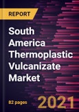 South America Thermoplastic Vulcanizate Market Forecast to 2027 - COVID-19 Impact and Regional Analysis By End-Use, and Country- Product Image