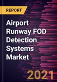 Airport Runway FOD Detection Systems Market Forecast to 2027 - COVID-19 Impact and Global Analysis By Components and End-Use- Product Image