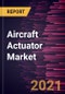 Aircraft Actuator Market Forecast to 2027 - COVID-19 Impact and Global Analysis By Type, System, and End User - Product Thumbnail Image