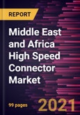 Middle East and Africa High Speed Connector Market Forecast to 2027 - COVID-19 Impact and Regional Analysis By Product and Application- Product Image