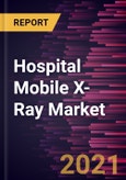 Hospital Mobile X-Ray Market Forecast to 2027 - COVID-19 Impact and Global Analysis by Technology; Configuration; Ward and Geography- Product Image