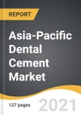 Asia-Pacific Dental Cement Market 2021-2028- Product Image