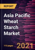Asia Pacific Wheat Starch Market to 2027 - COVID-19 Impact and Regional Analysis - by Type; Grade; End Use Industry- Product Image