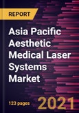 Asia Pacific Aesthetic Medical Laser Systems Market Forecast to 2027 - COVID-19 Impact and Regional Analysis By Type, Application, and End-User- Product Image