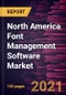 North America Font Management Software Market Forecast to 2027 - COVID-19 Impact and Regional Analysis By Deployment, Operating System, and End User - Product Thumbnail Image