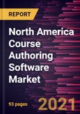 North America Course Authoring Software Market Forecast to 2027 - COVID-19 Impact and Regional Analysis By Deployment and End User- Product Image