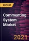 Commenting System Market Forecast to 2027 - COVID-19 Impact and Global Analysis By Subscription Type and Application - Product Image