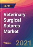 Veterinary Surgical Sutures Market Size, Market Share, Application Analysis, Regional Outlook, Growth Trends, Key Players, Competitive Strategies and Forecasts, 2021 To 2029- Product Image