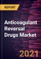 Anticoagulant Reversal Drugs Market Forecast to 2027 - COVID-19 Impact and Global Analysis By Product, and Distribution channel and Geography - Product Thumbnail Image