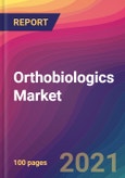 Orthobiologics Market Size, Market Share, Application Analysis, Regional Outlook, Growth Trends, Key Players, Competitive Strategies and Forecasts, 2021 To 2029- Product Image