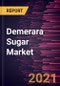 Demerara Sugar Market Forecast to 2027 - COVID-19 Impact and Global Analysis By Nature, End-Use Industry, and Distribution Channel - Product Thumbnail Image