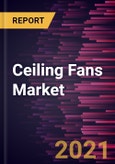 Ceiling Fans Market Forecast to 2027 - COVID-19 Impact and Global Analysis By Product, Fan Size Industry, End User, and Geography- Product Image