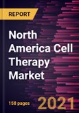 North America Cell Therapy Market Forecast to 2027 - COVID-19 Impact and Regional Analysis By Therapy Type, Product, Technology, Application, and End User, and Country- Product Image