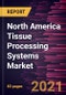 North America Tissue Processing Systems Market Forecast to 2027 - COVID-19 Impact and Regional Analysis By Product; Volume; End user; and Country - Product Thumbnail Image