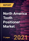 North America Tooth Positioner Market Forecast to 2027 - COVID-19 Impact and Regional Analysis By Product Type and End User- Product Image