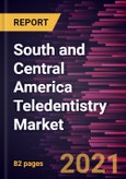 South and Central America Teledentistry Market Forecast to 2027 - COVID-19 Impact and Regional Analysis By Component, Delivery Mode, End User, and Country- Product Image
