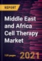 Middle East and Africa Cell Therapy Market Forecast to 2027 - COVID-19 Impact and Regional Analysis By Therapy Type; Product; Technology; Application; End User and Country - Product Thumbnail Image