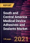 South and Central America Medical Device Adhesives and Sealants Market Forecast to 2027 - COVID-19 Impact and Regional Analysis By Product and Application; and Country - Product Thumbnail Image