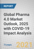 Global Pharma 4.0 Market Outlook, 2025 with COVID-19 Impact Analysis- Product Image