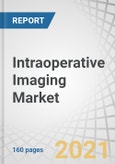 Intraoperative Imaging Market by Product (Mobile C-arms, CT, Intraoperative MRI, Ultrasound, X ray), Application (Neurosurgery, Orthopedic & Trauma Care, Spine, CVDs, ENT, Gastroenterology), Enduser (Hospitals, ASCs, Academia) - Forecasts to 2025- Product Image