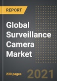 Global Surveillance Camera Market: Analysis By Product Type, End User, By Region, By Country (2021 Edition): Market Insights, Covid-19 Impact, Competition and Forecast (2021-2026)- Product Image