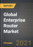 Global Enterprise Router Market - Analysis By Router (Core, Edge, Others), Type (Fixed, Modular), Type of Connectivity, End User, By Region, By Country (2021 Edition): Market Insights, Covid -19 Impact, Competition and Forecast (2021-2026)- Product Image