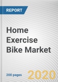 Home Exercise Bike Market by type, Sales Channel: Global Opportunity Analysis and Industry Forecast, 2021-2027- Product Image